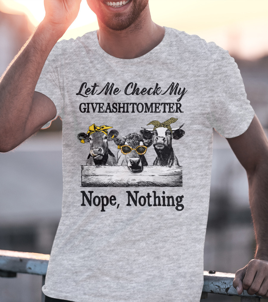 Let Me Check My Giveashitometer Nope Nothing Cows With Sunglasses And Bows T-Shirt