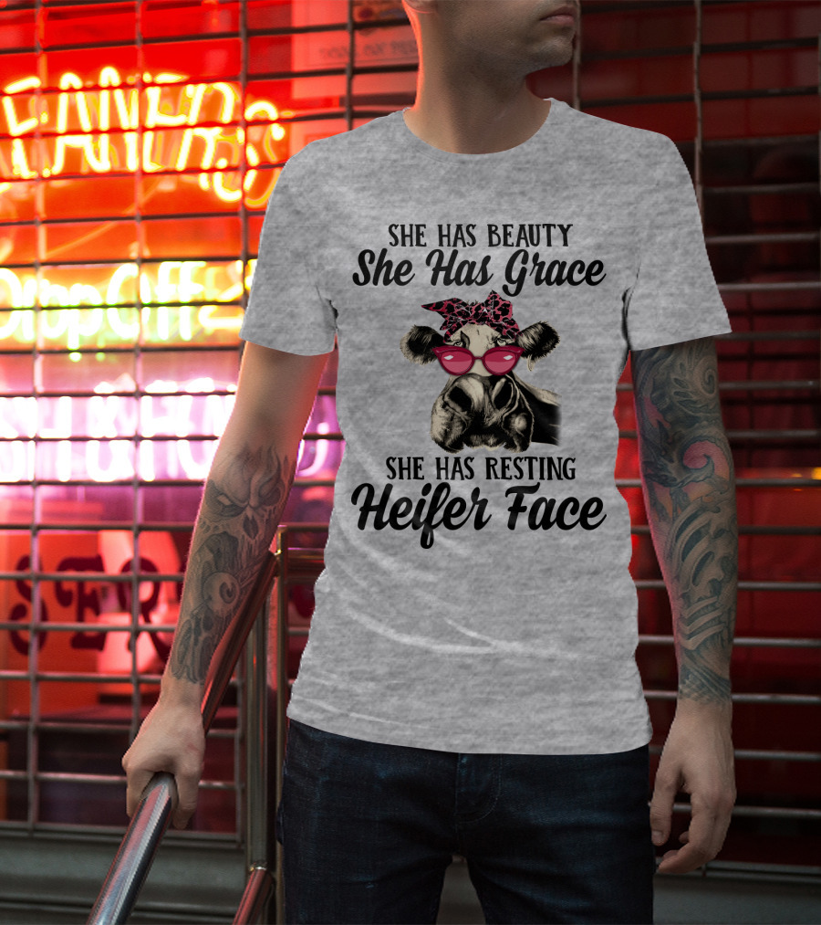 She Has Beauty She Has Grace She Has Resting Heifer Face T-Shirt