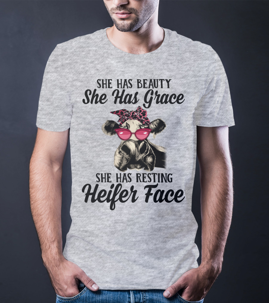 She Has Beauty She Has Grace She Has Resting Heifer Face T-Shirt