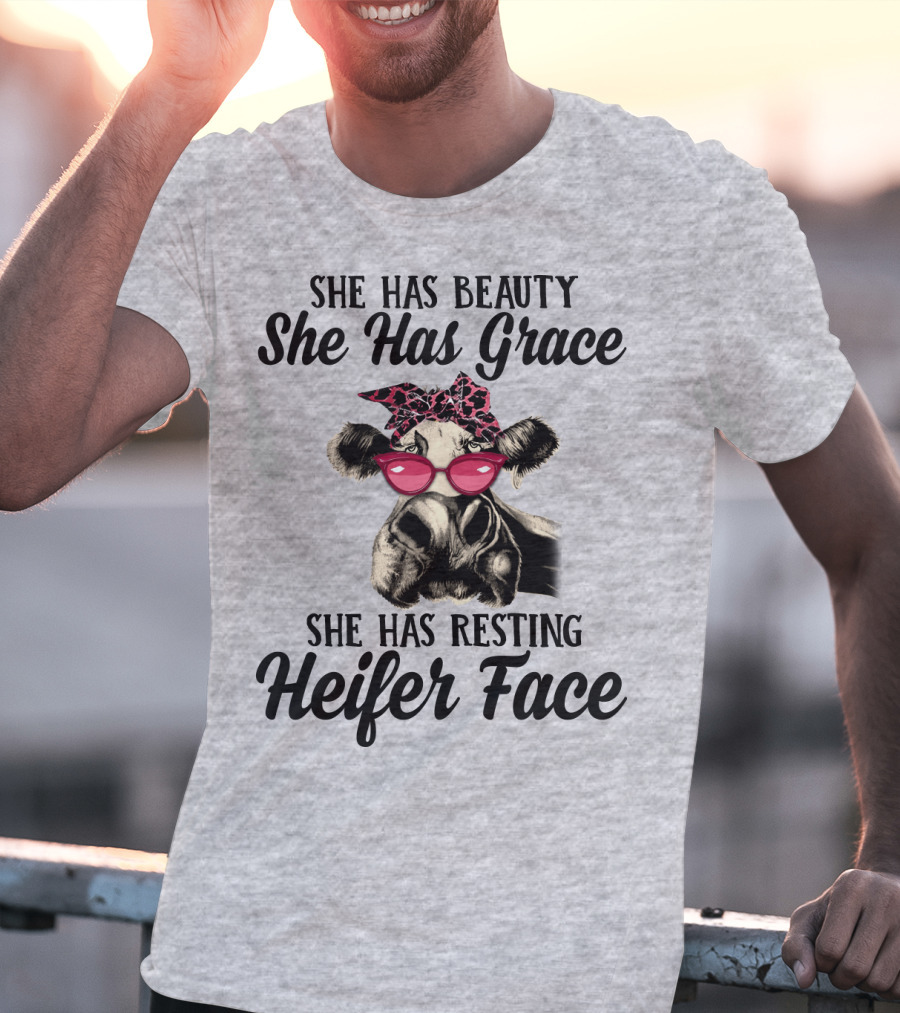 She Has Beauty She Has Grace She Has Resting Heifer Face T-Shirt