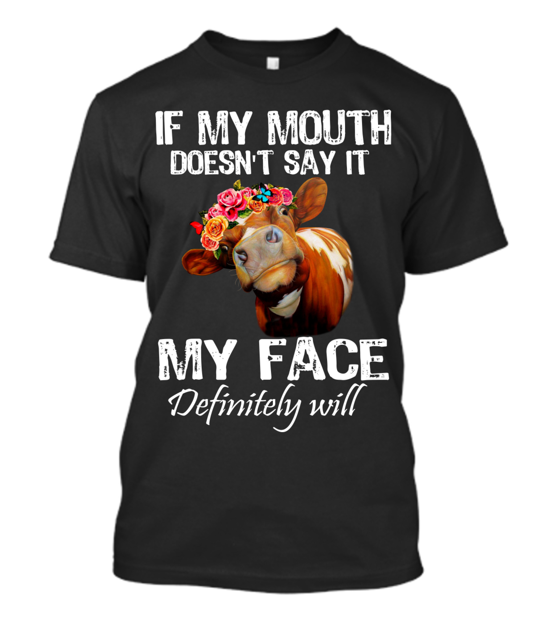 If My Mouth Doesn't Say It My Face Definitely Will Cow With Floral Crown T-Shirt