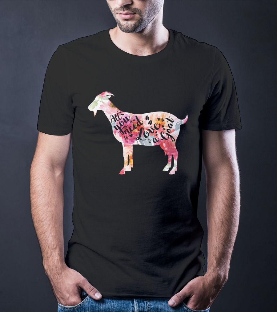 All You Need Is Love A Goat T-Shirt