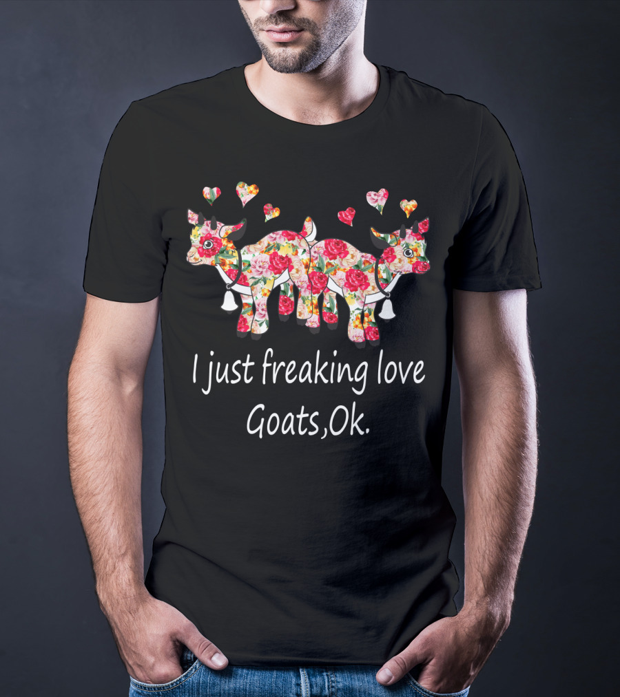 I Just Freaking Love Goats Ok Floral Print T-Shirt