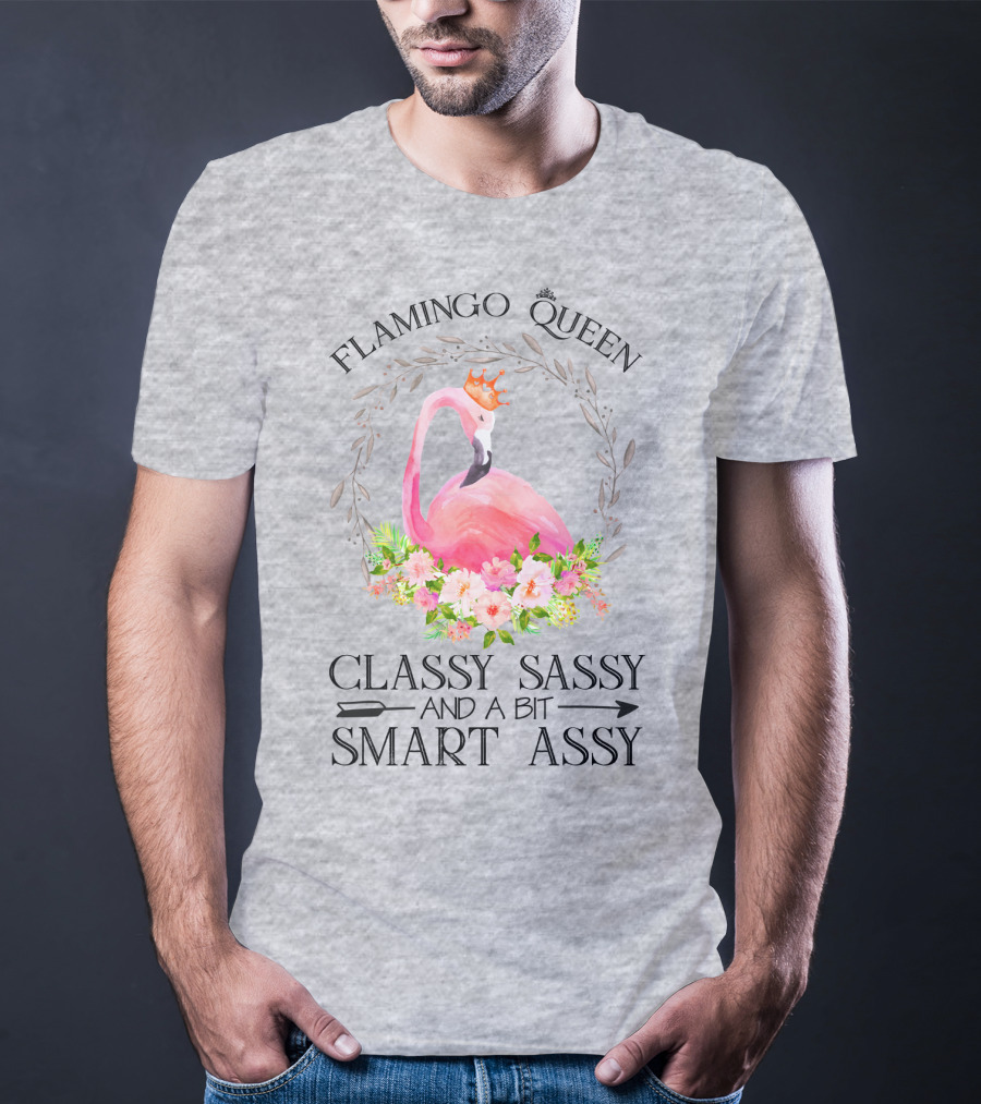 Flamingo Queen Classy Sassy And A Bit Smart Assy T-Shirt