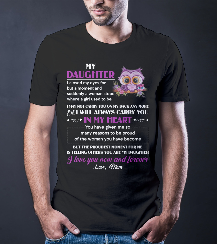My Daughter I Will Always Carry You In My Heart Love Mom Owl T-Shirt
