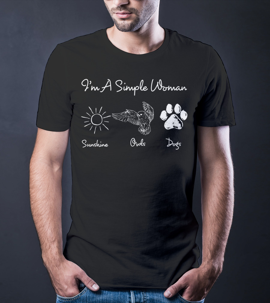 I'm A Simple Woman Who Loves Sunshine Owls And Dogs T-Shirt