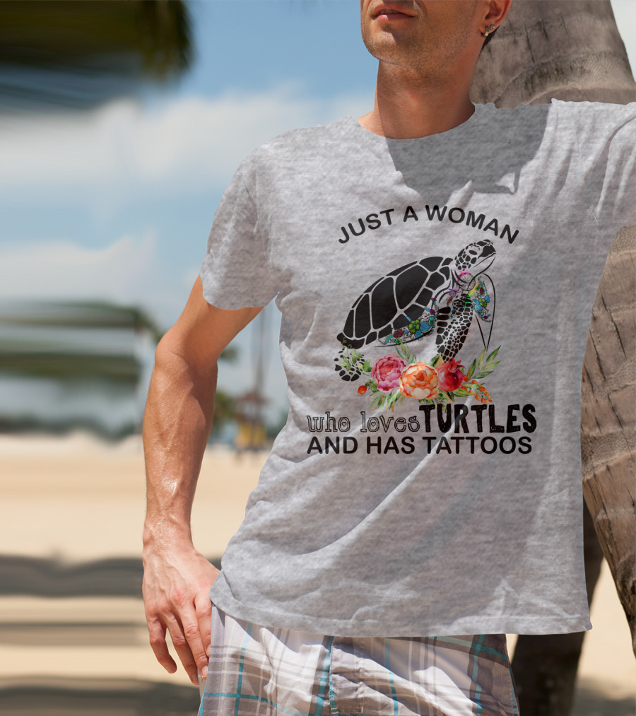 Just A Woman Who Loves Turtles And Has Tattoos T-Shirt