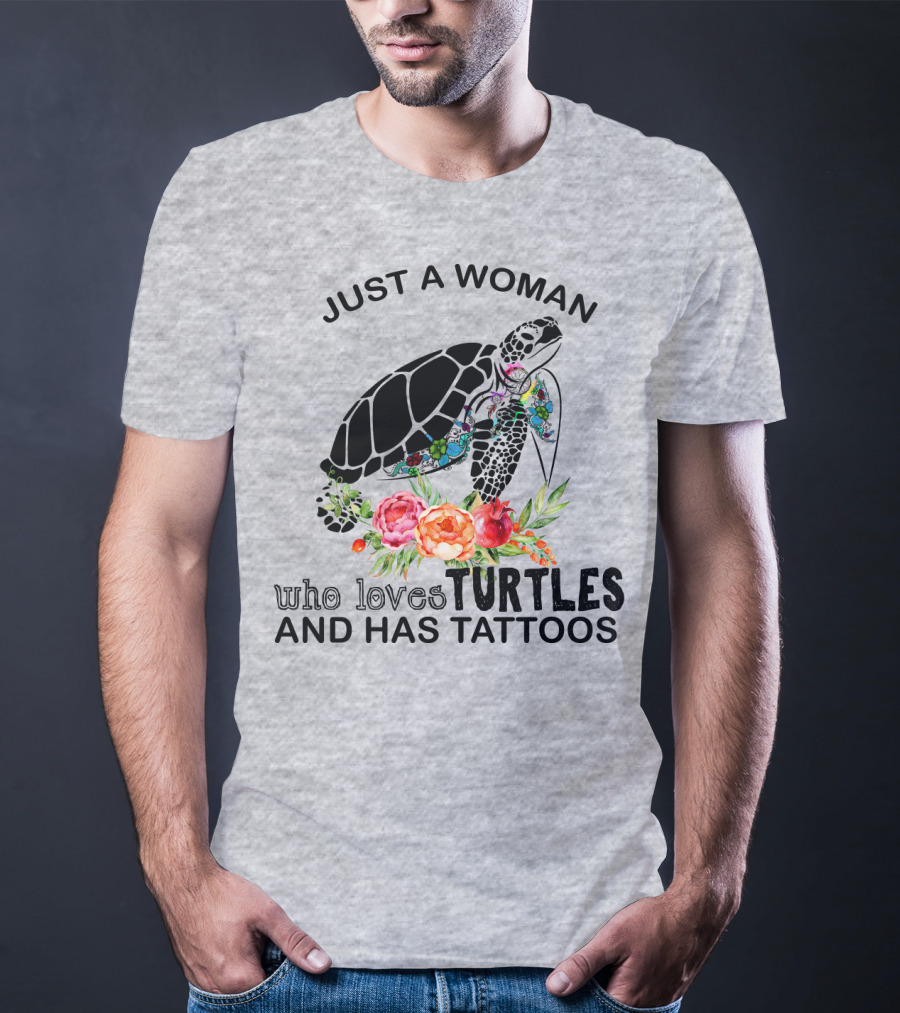 Just A Woman Who Loves Turtles And Has Tattoos T-Shirt
