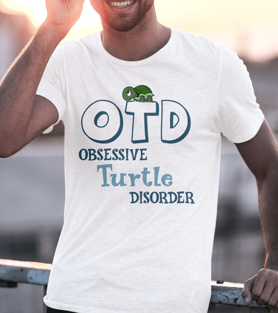 OTD Obsessive Turtle Disorder Cute Turtle T-Shirt