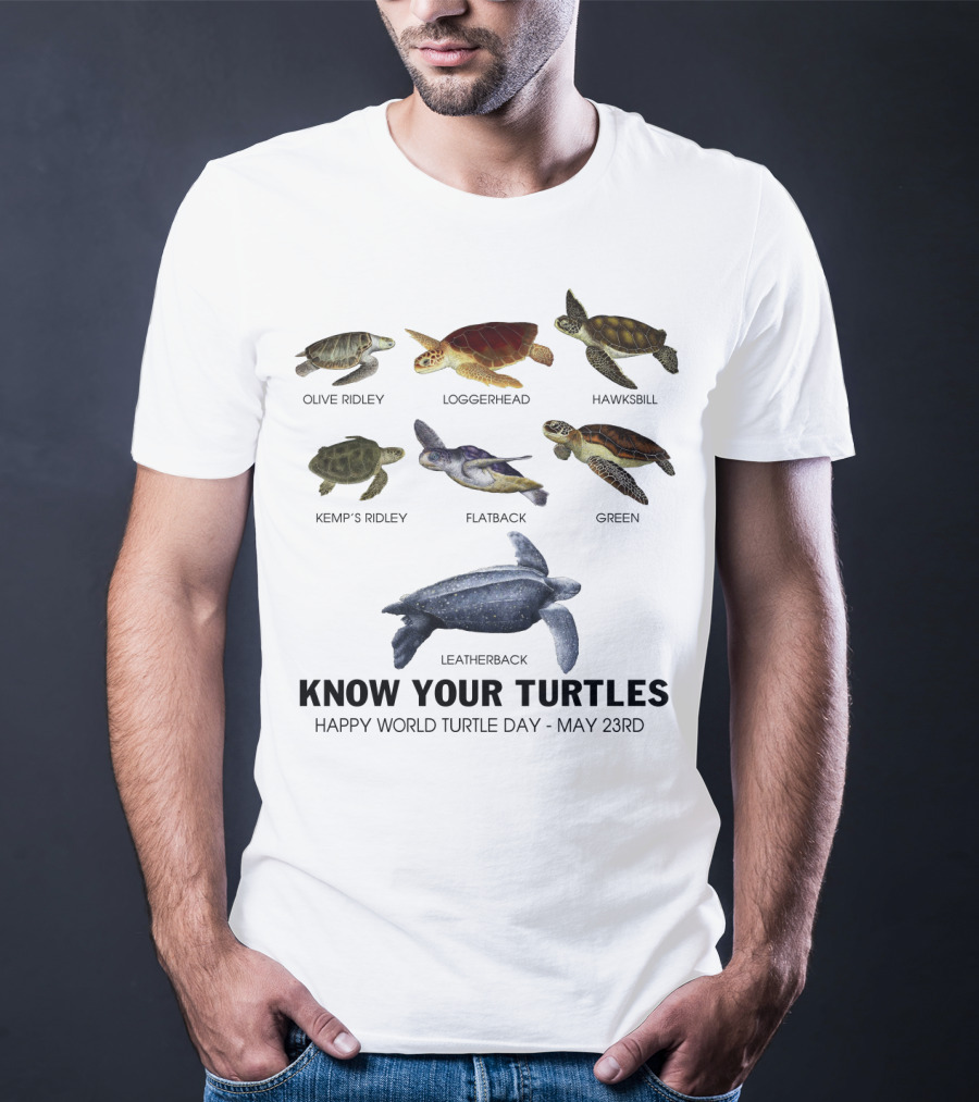 Know Your Turtles Olive Ridley Loggerhead Hawksbill Kemp’s Ridley Flatback Green Leatherback Happy World Turtle Day May 23rd T-Shirt