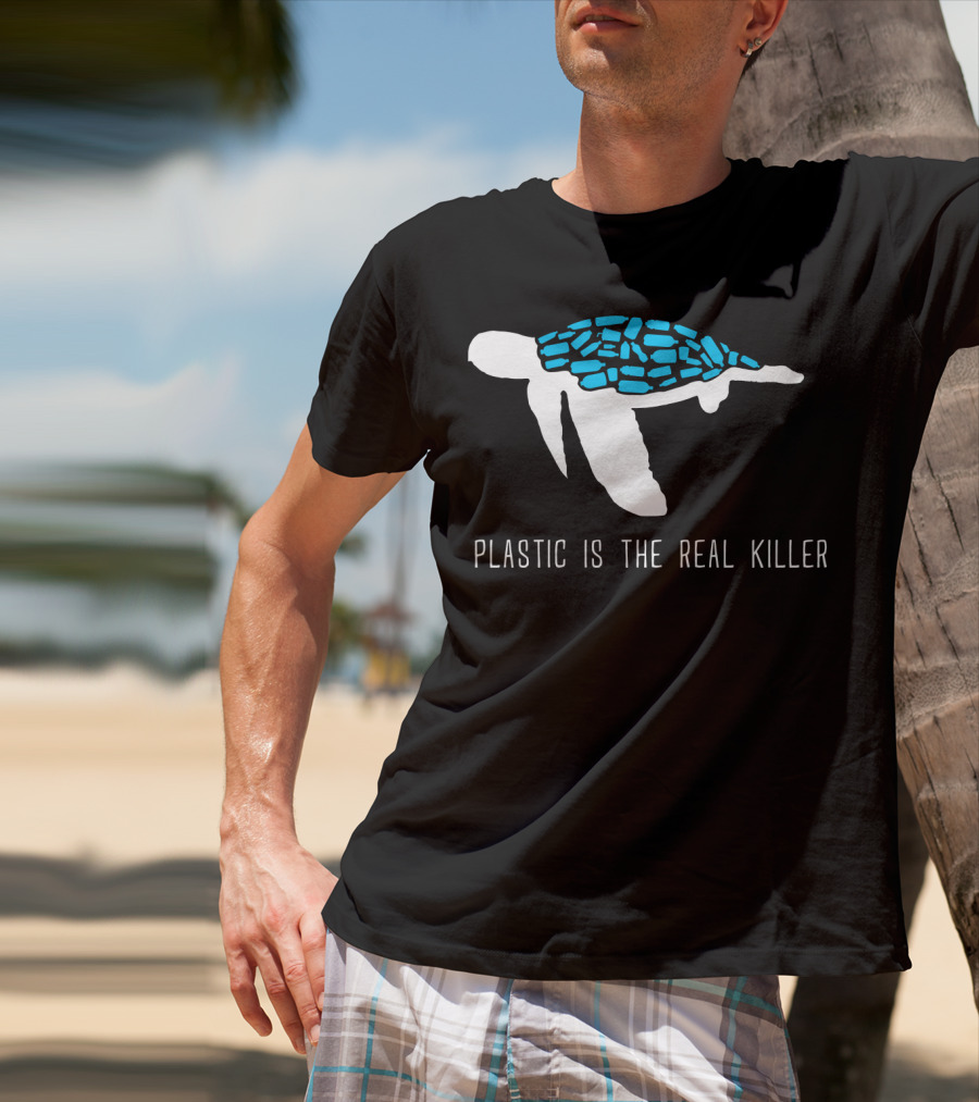 Plastic Is The Real Killer Sea Turtle Conservation Message T-Shirt