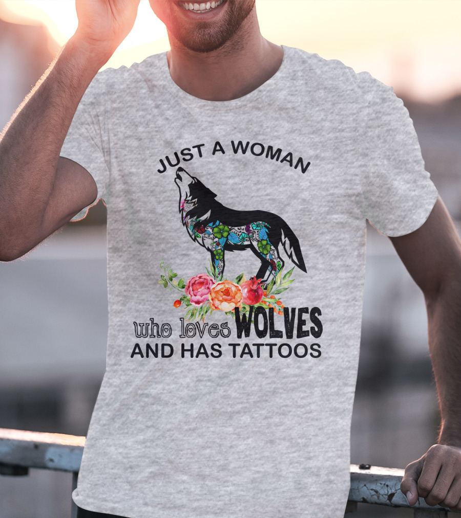 Just A Woman Who Loves Wolves And Has Tattoos T-Shirt