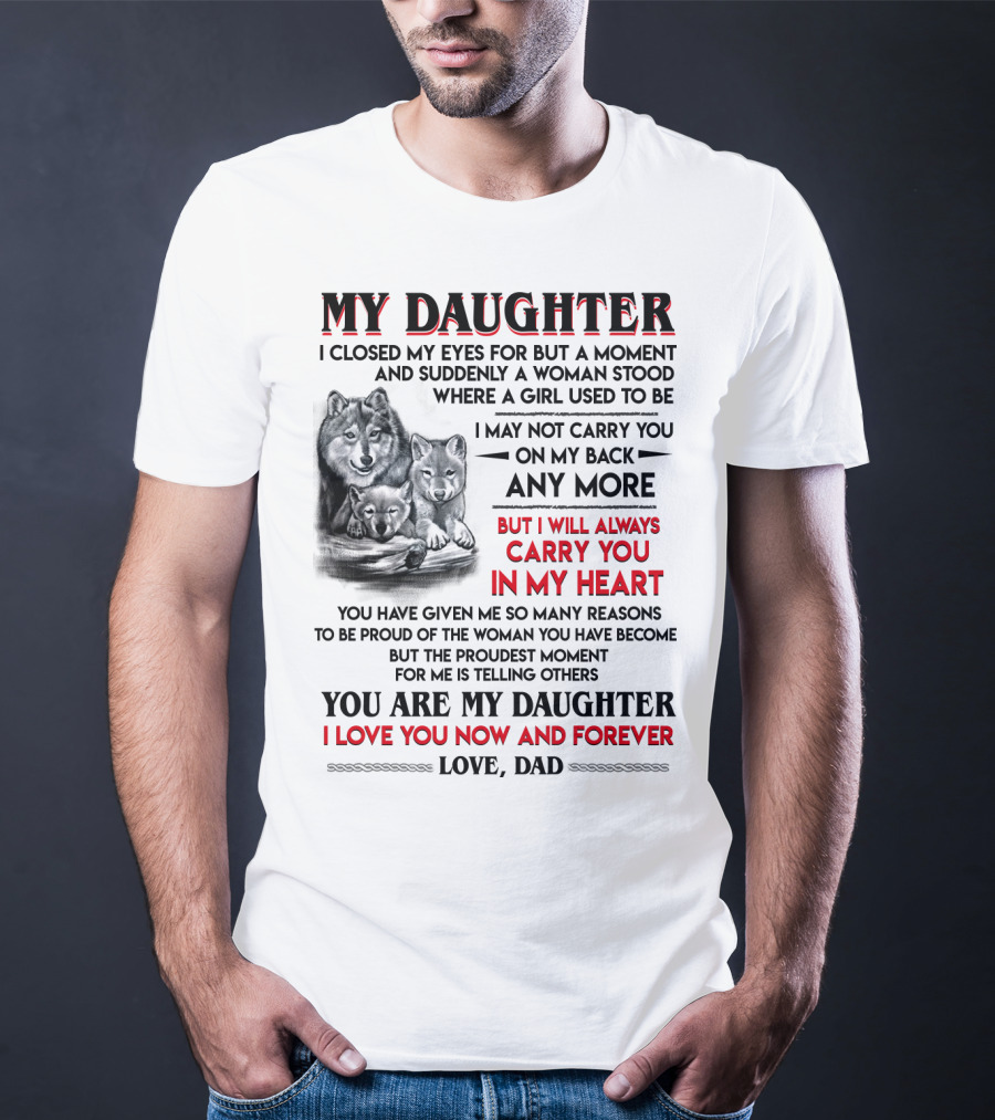 My Daughter I Closed My Eyes For But A Moment Love Dad T-Shirt