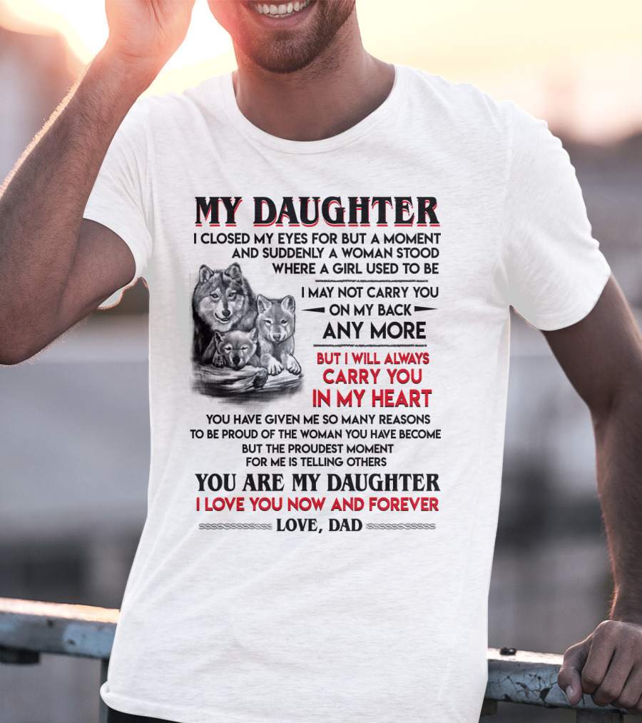 My Daughter I Closed My Eyes For But A Moment Love Dad T-Shirt