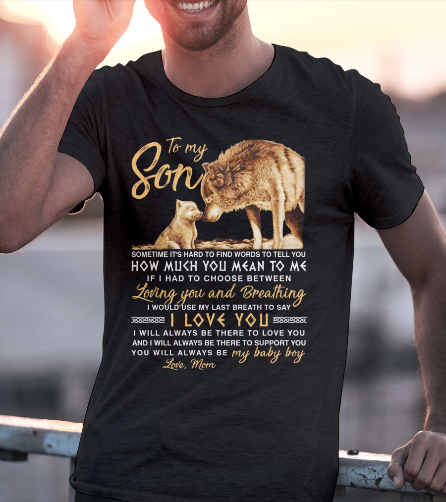 To My Son Wolf Mom Love You Last Breath Baby Boy T-Shirt