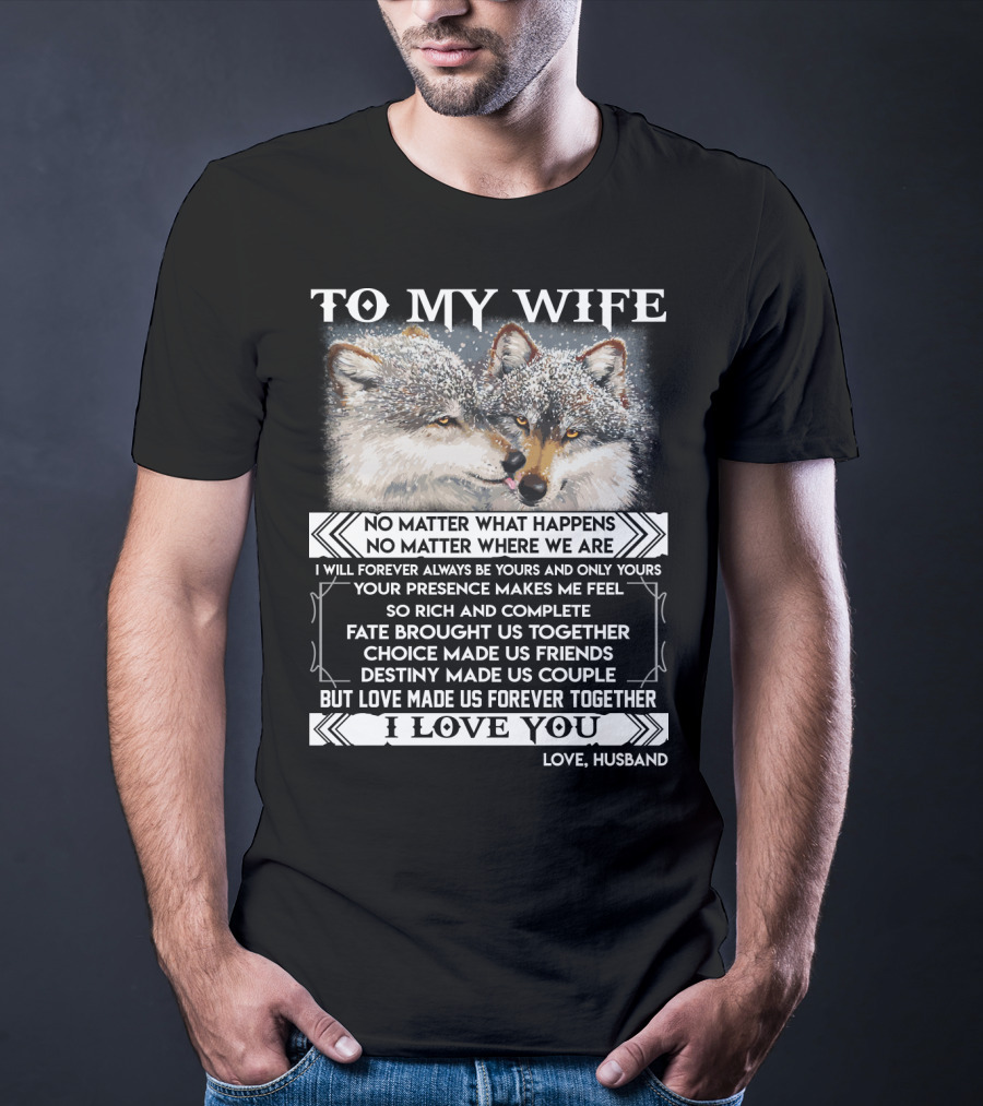 To My Wife Wolves Love Made Us Forever Together I Love You Husband T-Shirt
