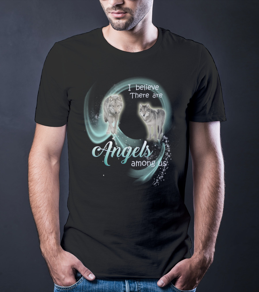 I Believe There Are Angels Among Us Wolves T-Shirt
