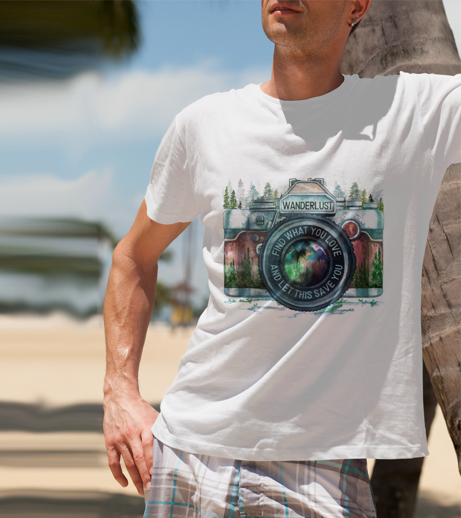 Wanderlust Camera Find What You Love And Let This Save You T-Shirt