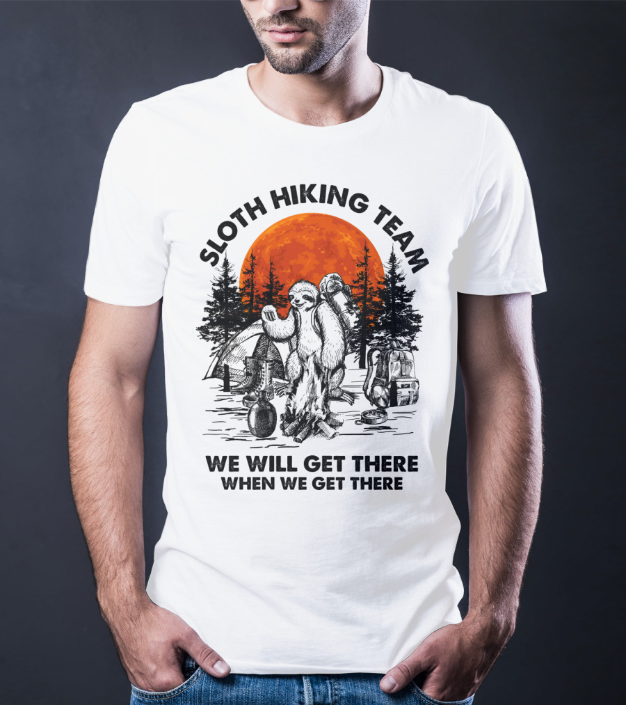 Sloth Hiking Team We Will Get There When We Get There Camping T-Shirt