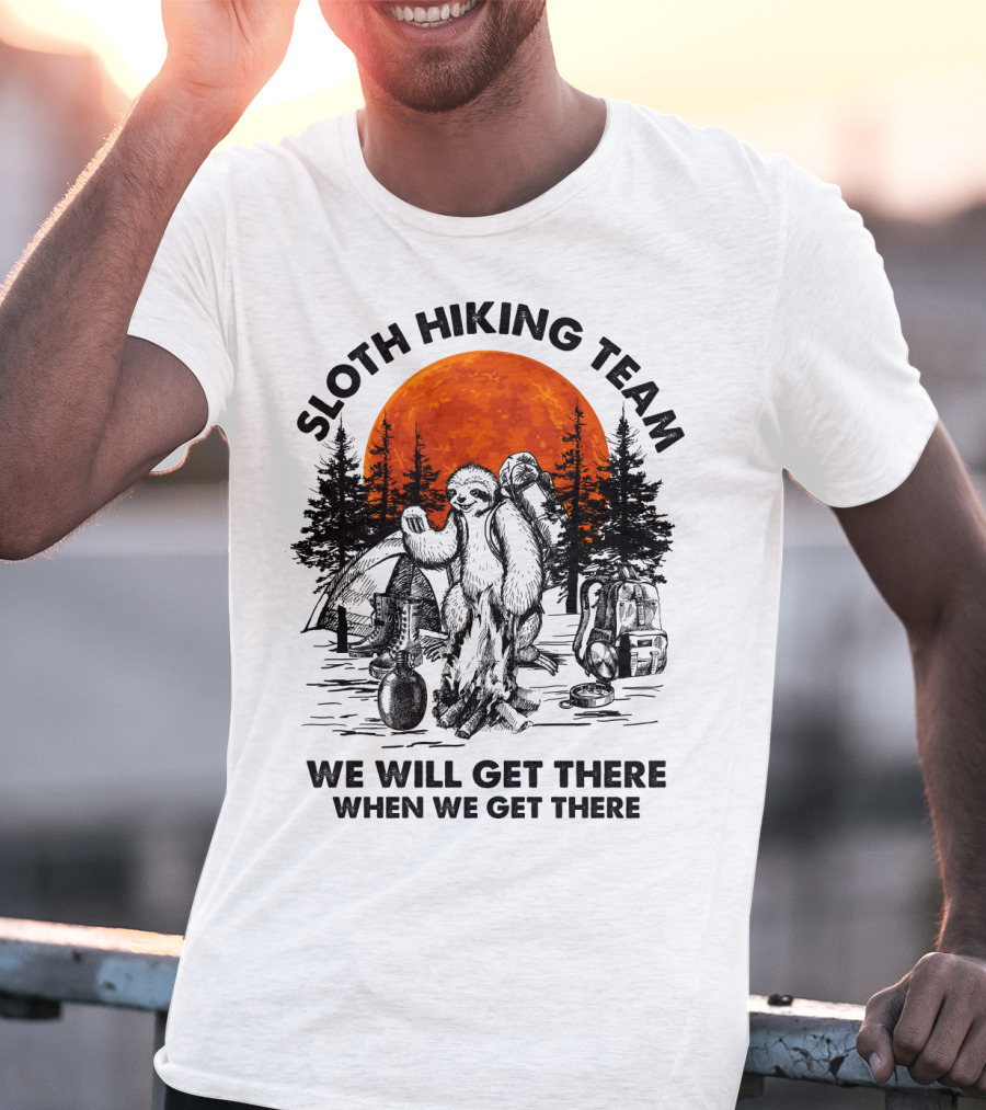 Sloth Hiking Team We Will Get There When We Get There Camping T-Shirt