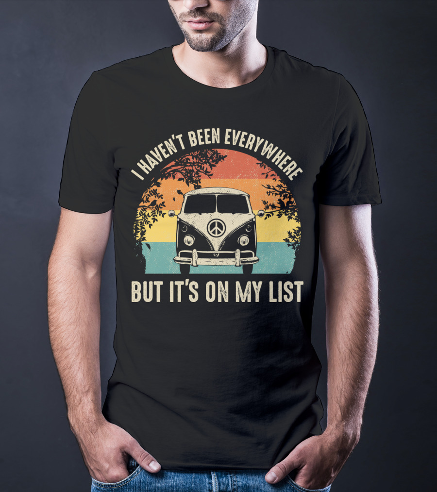 I Haven't Been Everywhere But It's On My List Vintage Camping Van Adventure T-Shirt