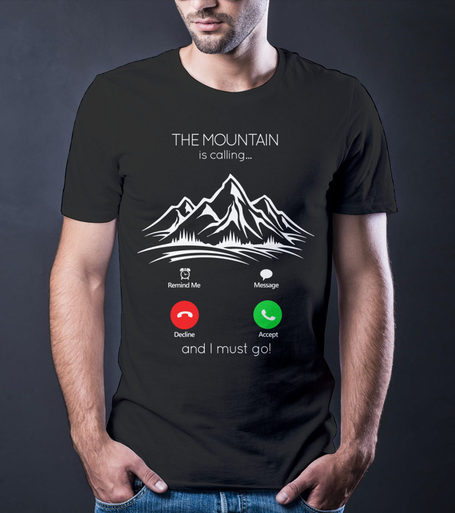 THE MOUNTAIN Is Calling And I Must Go Remind Me Message Decline Accept T-Shirt