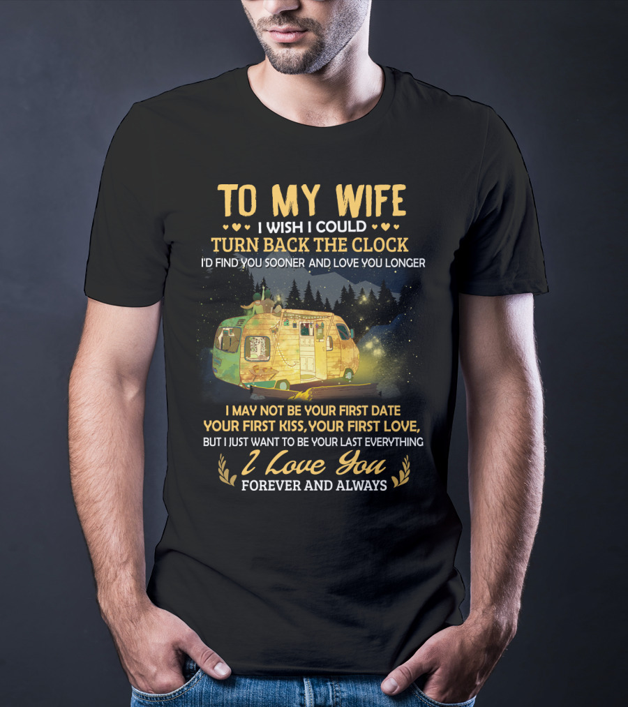 To My Wife I Wish I Could Turn Back The Clock I Love You Forever And Always T-Shirt
