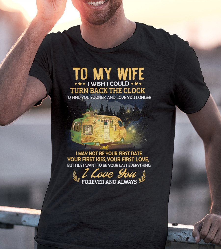 To My Wife I Wish I Could Turn Back The Clock I Love You Forever And Always T-Shirt