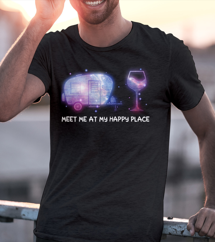 Meet Me At My Happy Place Camping Caravan Galaxy Wine Glass T-Shirt