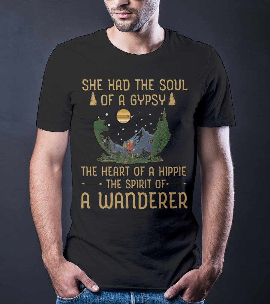 She Had The Soul Of A Gypsy The Heart Of A Hippie The Spirit Of A Wanderer T-Shirt