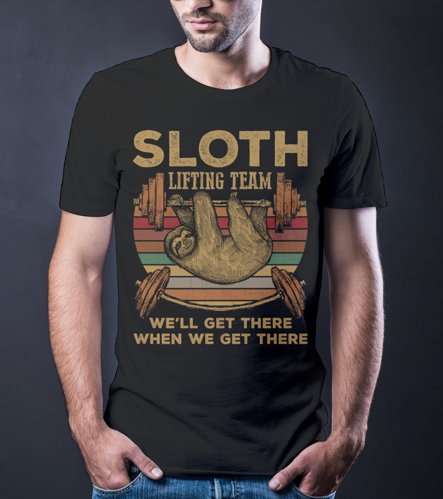 Sloth Lifting Team We'll Get There When We Get There T-Shirt