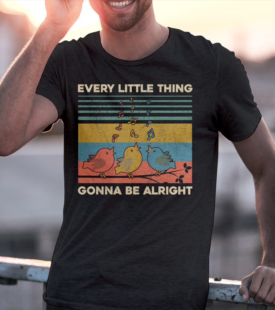 Every Little Thing Gonna Be Alright Birds Singing Colorful Music Notes Retro Stripes T-Shirt