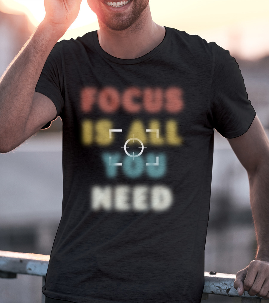 Focus Is All You Need Target Reticle T-Shirt