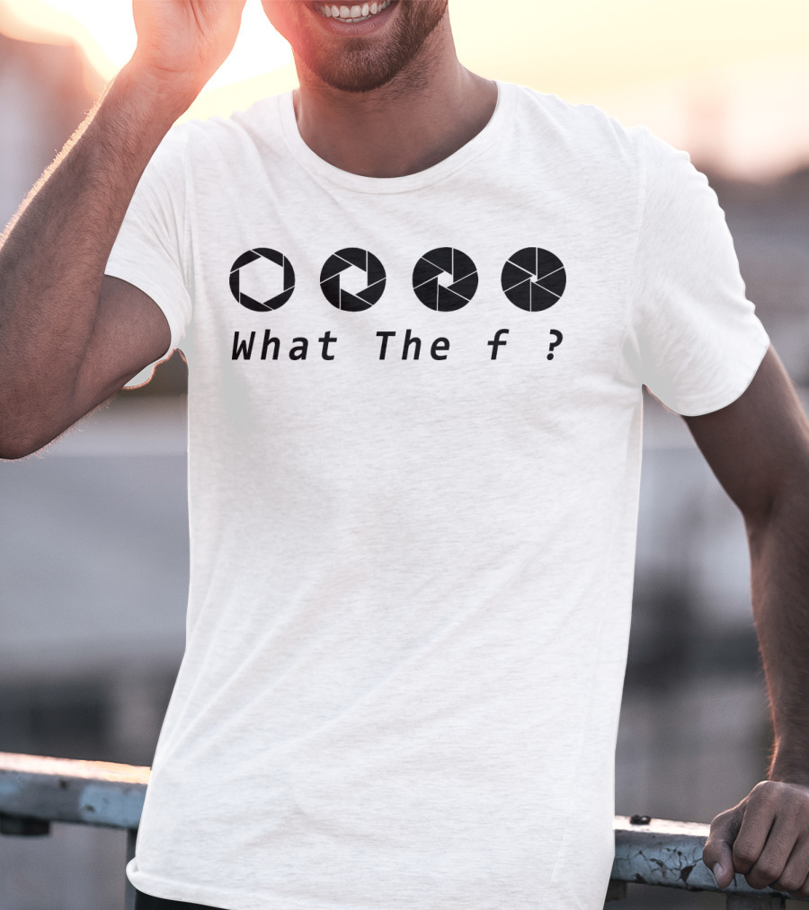 What The F ? Aperture T-Shirt