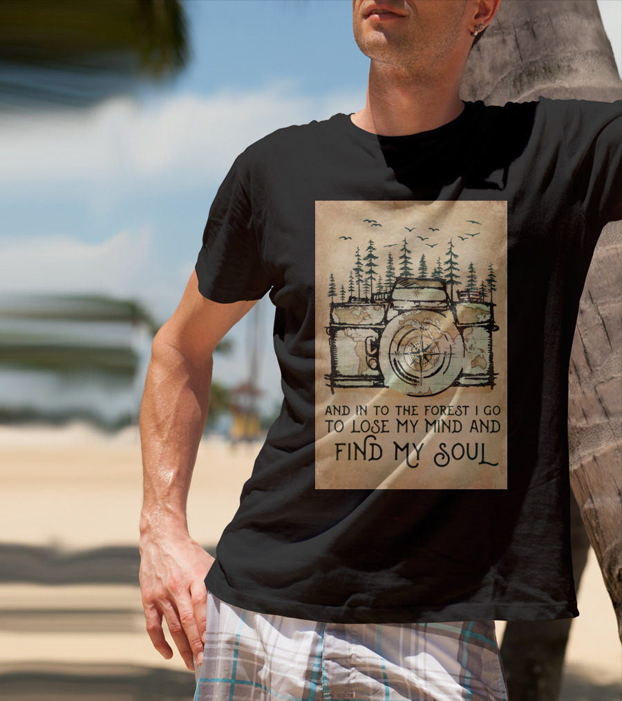 And In To The Forest I Go To Lose My Mind And Find My Soul Camera Compass Forest T-Shirt