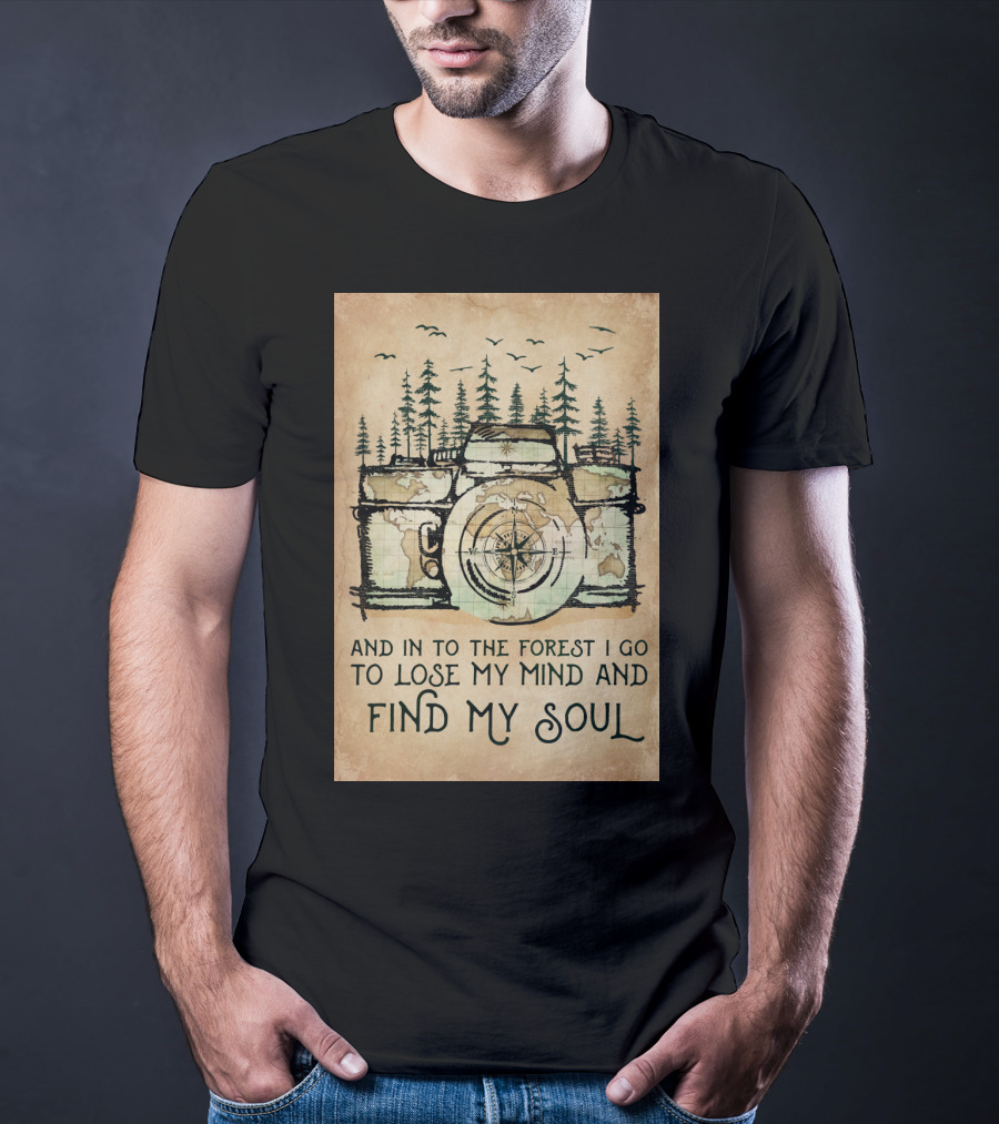 And In To The Forest I Go To Lose My Mind And Find My Soul Camera Compass Forest T-Shirt