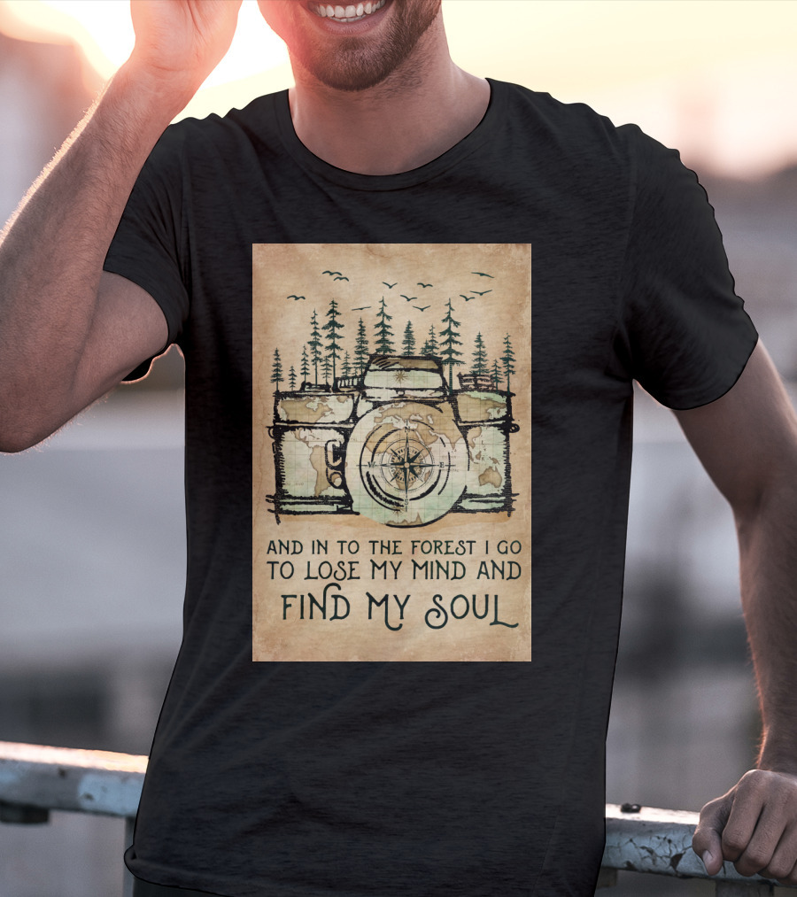And In To The Forest I Go To Lose My Mind And Find My Soul Camera Compass Forest T-Shirt