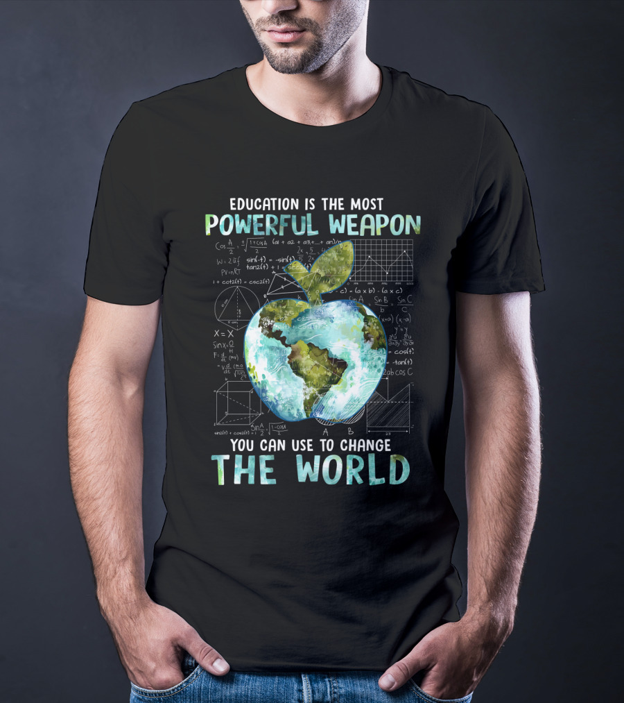 Education Is The Most Powerful Weapon You Can Use To Change The World Planet Apple Earth Math Equations T-Shirt