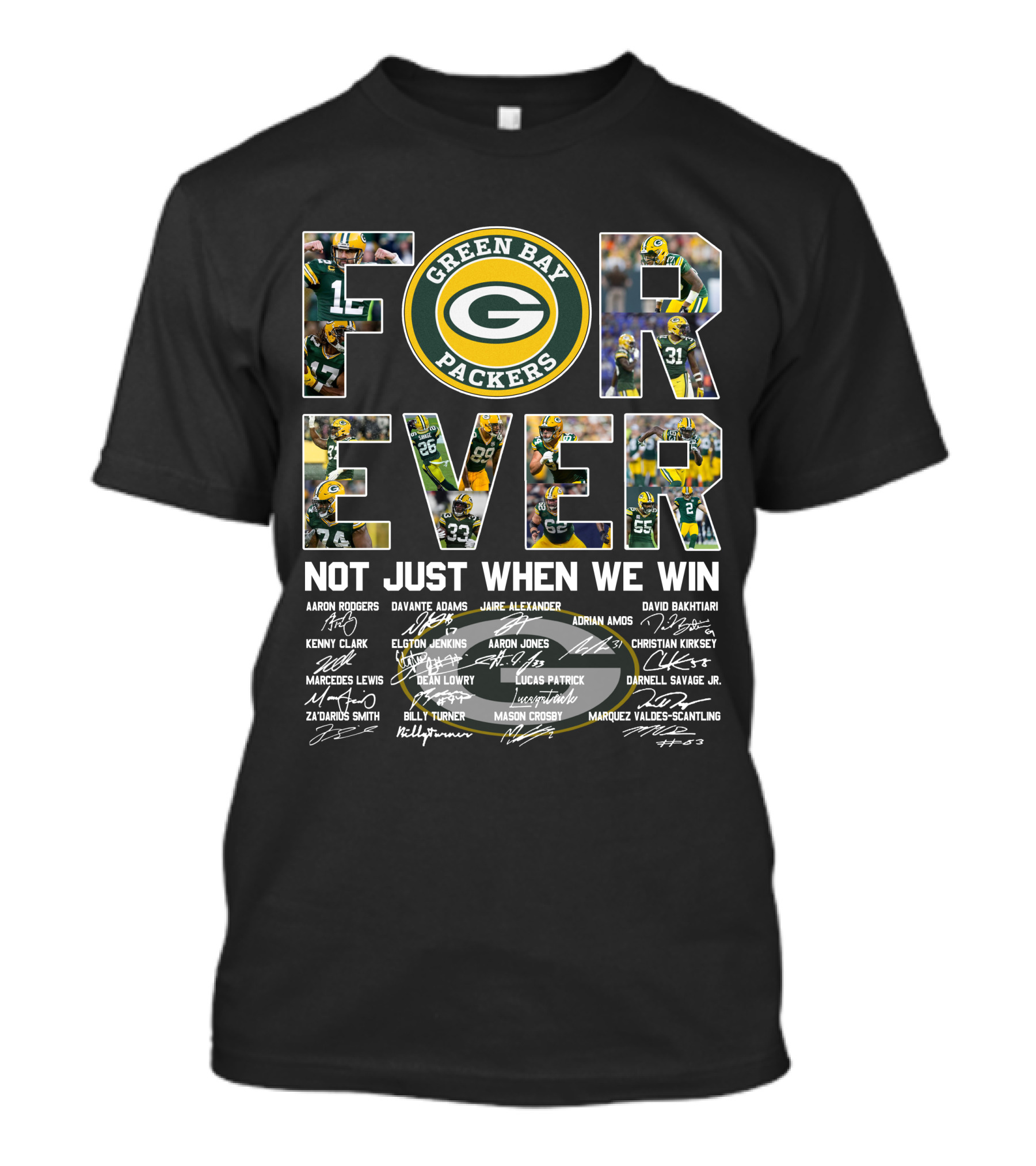 Green Bay Packers Forever Not Just When We Win T-Shirt