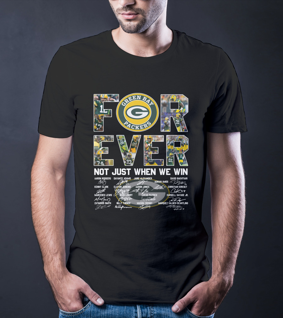 Green Bay Packers Forever Not Just When We Win T-Shirt