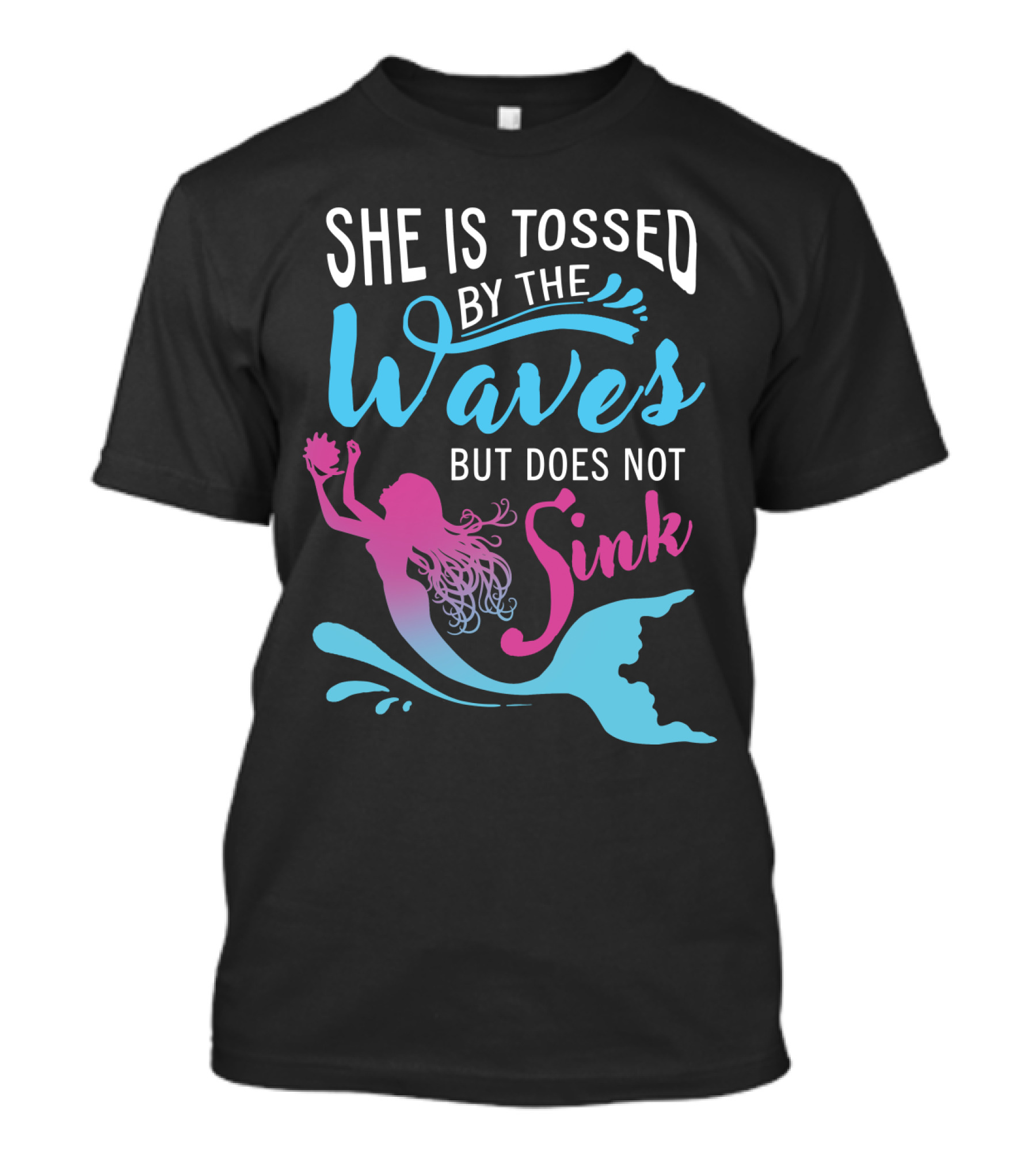 She Is Tossed By The Waves But Does Not Sink Mermaids T-Shirt