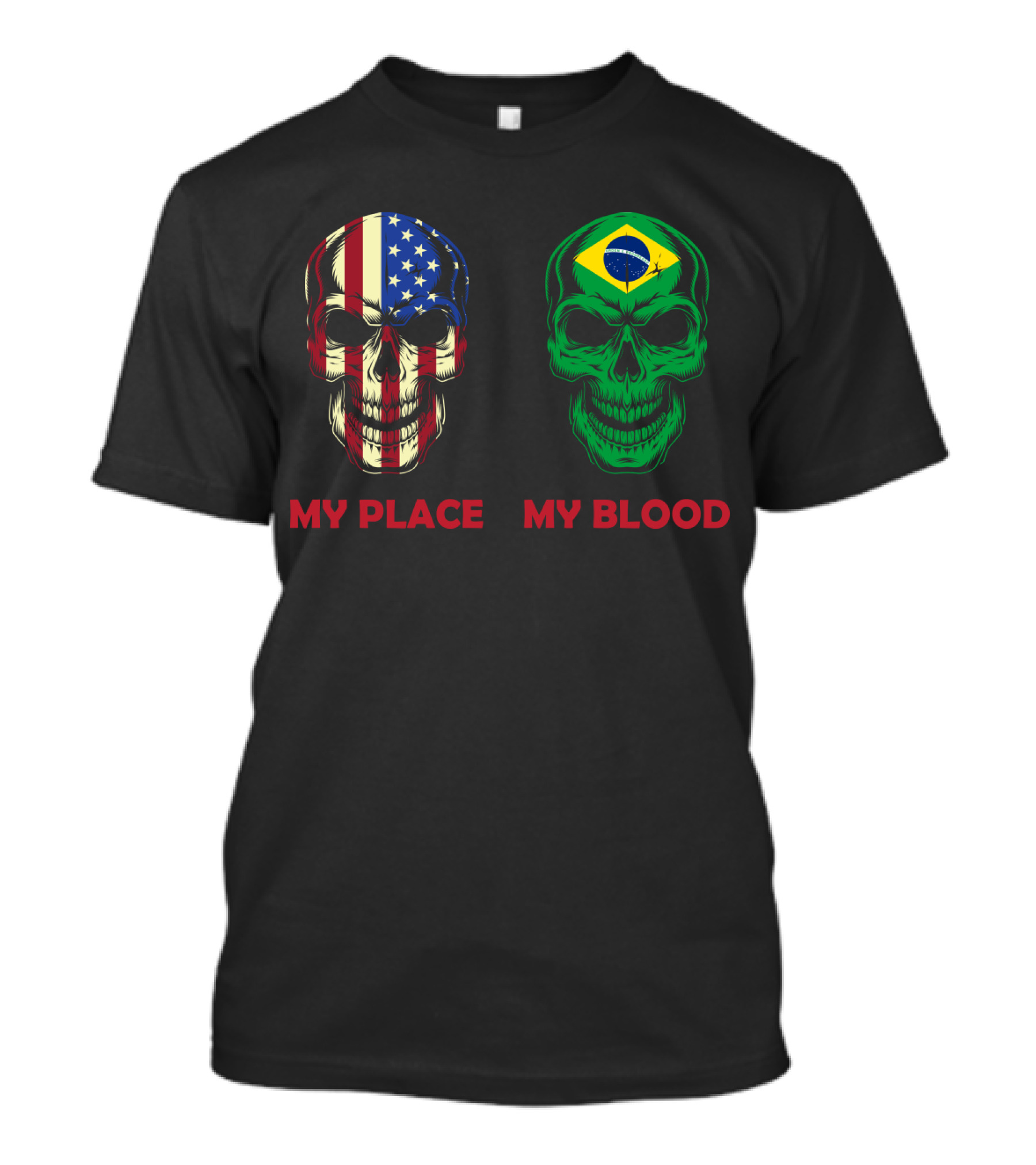 My Place My Blood American Flag Brazilian Flag Skulls T-Shirt