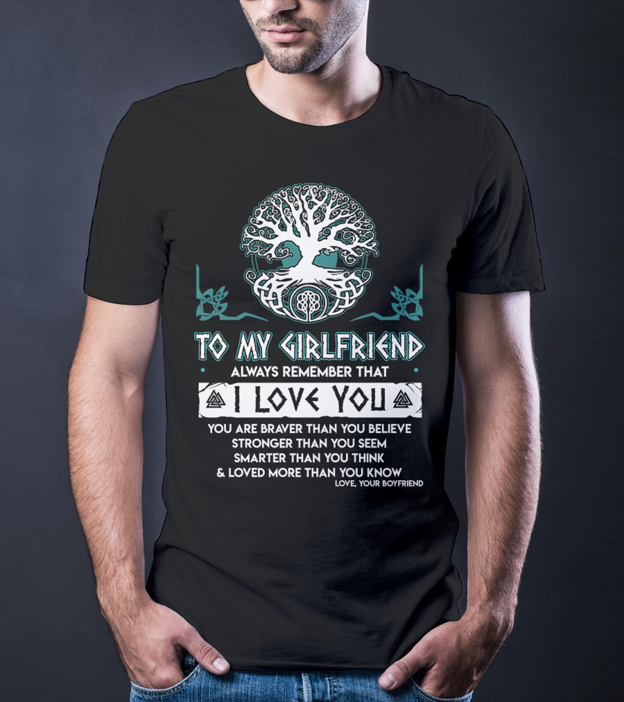 To My Girlfriend Always Remember That I Love You Tree Of Life Love Your Boyfriend T-Shirt