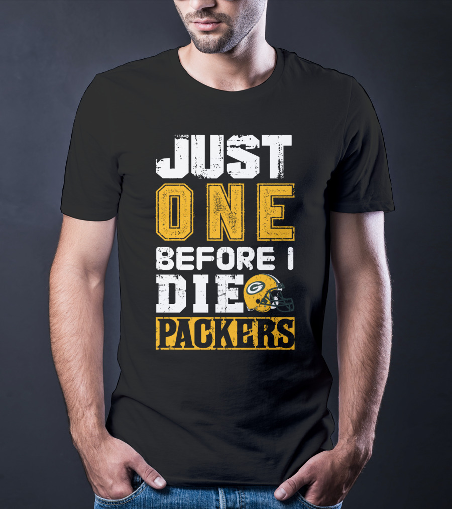 Just One Before I Die Packers T-Shirt