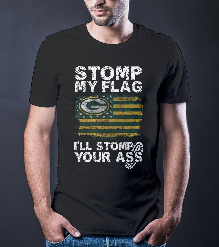 Green Bay Packers Stomp My Flag I'll Stomp Your Ass T-Shirt