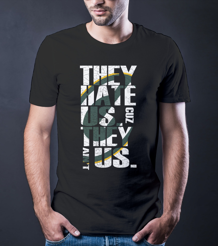 Green Bay Packers They Hate Us Cuz They Ain't Us T-Shirt