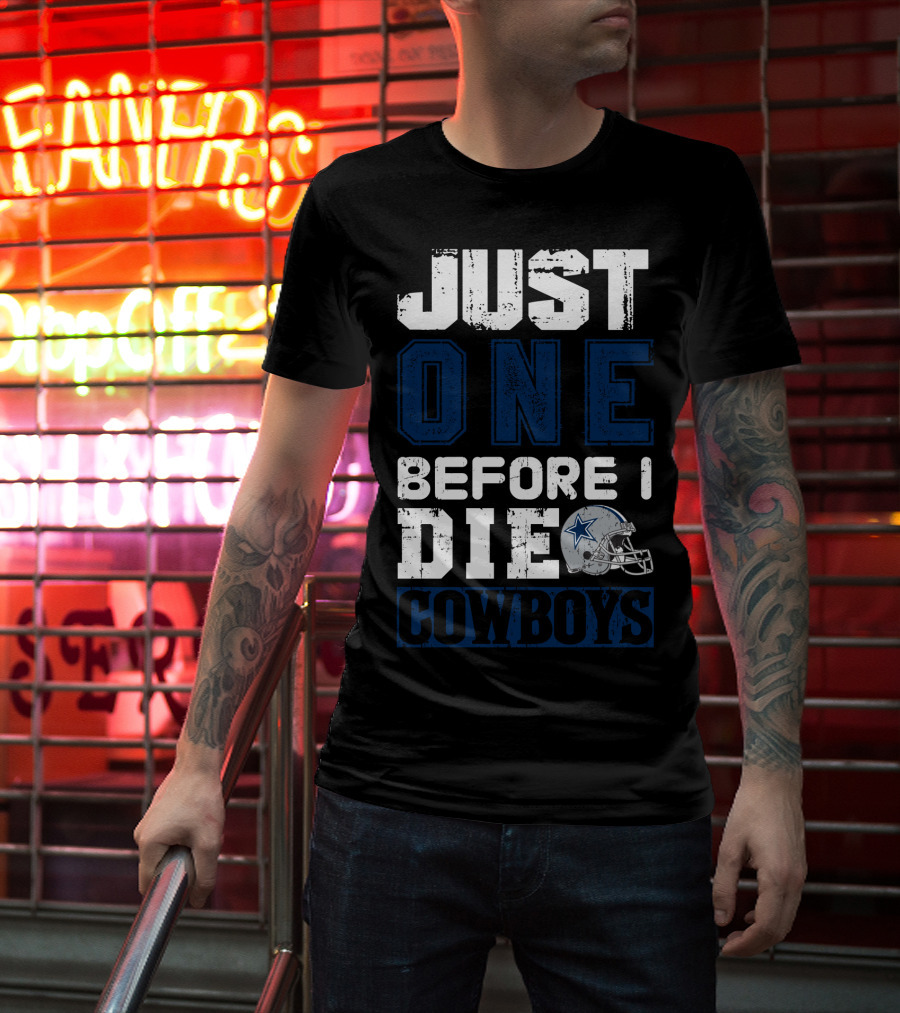 Just One Before I Die Cowboys T-Shirt