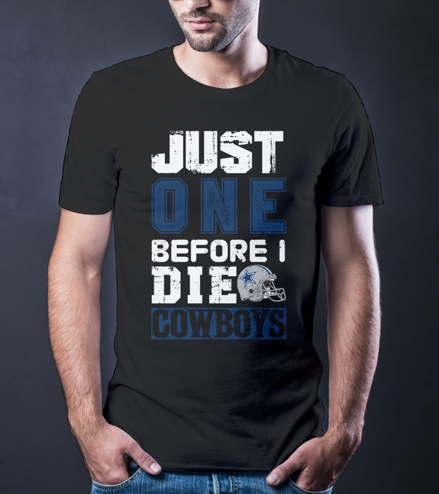 Just One Before I Die Cowboys T-Shirt