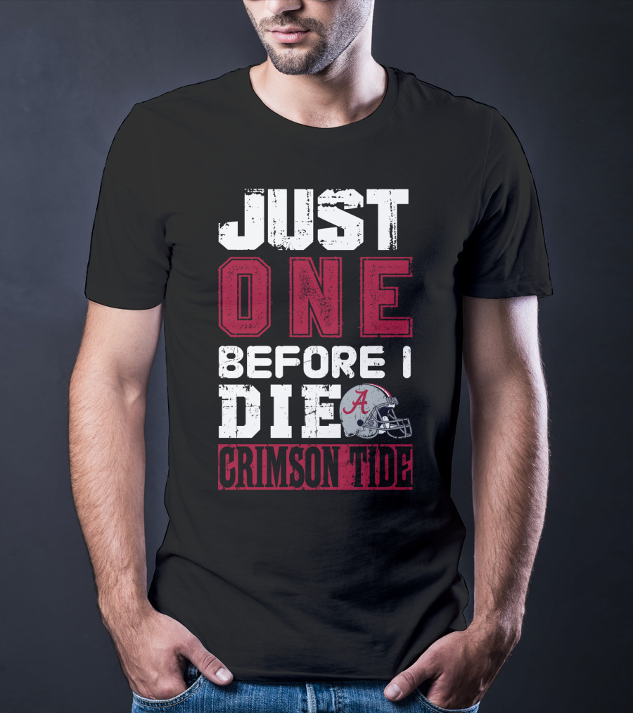 Just One Before I Die Crimson Tide Alabama T-Shirt