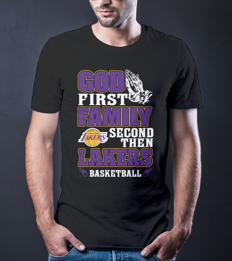 God First Family Second Then Los Angeles Lakers Basketball T-Shirt